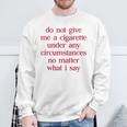 Do Not Give Me A Cigarette Anti-Smoker Ex-Smoker Cigarette Sweatshirt Geschenke für alte Männer