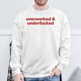 Overworked And Underfucked Sweatshirt Geschenke für alte Männer