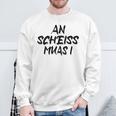 An Scheiß Muas I Sweatshirt Geschenke für alte Männer