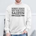 Sorry Boys' Bin Nur Zum Saufen Hier Bin S Sweatshirt Geschenke für alte Männer