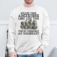 Unless Your Ancestors Look Like This You Probably Immigrant Sweatshirt Gifts for Old Men