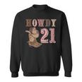 21St Birthday Howdy Birthday 2024 Western 21St Birthday Sweatshirt