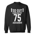 75Th Birthday Man 75 Years So Gut Kann Man Mit 75 Aussehen Sweatshirt