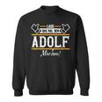 Adolf Lass Das Den Adolf Machen First Name S Sweatshirt