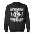 Alle Männer Sind Gleich8 Motor Ignition Sequence8 Sweatshirt