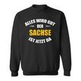 Alles Wird Gut Der Sachs Ist Jetzt Da Sweatshirt