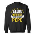 Alles Wird Gut Jetzt Kommt Pepe Saying Sweatshirt