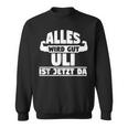 Alles Wird Gut Uli Ist Jetzt Da Sweatshirt