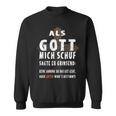 Als Gott Mich Schu Sweatshirt