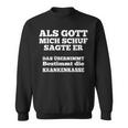 Als Gott Mich Schuf Sagte Er Das Übernimmt Die Krankenkasse Sweatshirt