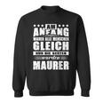 With Am Anfang Waren Alle Menschen Gleich Maurer Geselle Sweatshirt