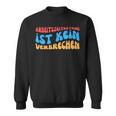 Arbeitszeitbetam Ist Keinerbrechen Sweatshirt