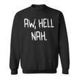 Aw Hell Nah Saying Meme Teen Slang Sweatshirt
