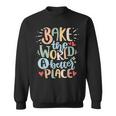 Bake The World Un Posto Migliore Per Fornai E Pasticceri Felpa