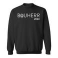 Bauherr's Hausbau Neubau Bauherr Los Gehts 2024 Sweatshirt