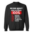 Bei Der Arbeit Gebe Ich Immer 100 Sweatshirt