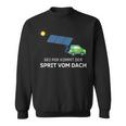 Bei Mir Kommt Der Spritom Dach Bei Mir Kommt Der S Sweatshirt