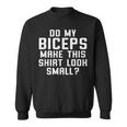 Do My Biceps Make This Look Small Gym Workout Felpa