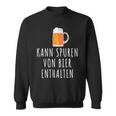 Bier Kann Spurson Bier Enthalten Bier Sweatshirt