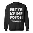 Bitte Keine Fotos Ich Bin Krank Geschrieben Sweatshirt