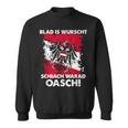 Blad Is Wurschen Schiach Warad Oasch Austria Slogan Sweatshirt