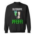 With Blutgruppe Pfeffi Peppermint Suff Saufen Peppermint Liqueur Sweatshirt