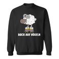 Bock Aufögeln Lustiger Spruch Sweatshirt