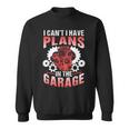 I Can't I Have Plans In The Garage Tools Mechanic Hobby Car Sweatshirt