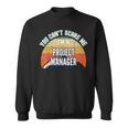 You Can't Scare Me I'm A Project Manager Divertente Regalo Felpa