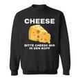 Cheese Mir In Den Kopf Sweatshirt