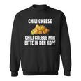 Chilikäse Mir Bitte In Den Kopf Sweatshirt