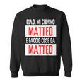 Ciao Sono Matteo Faccio Cose Da Matteo Personalizzato Felpa