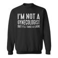 Con Scritta I'm Not A Gynecologist But I'll Take A Look Felpa
