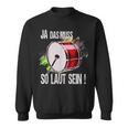 Das Muss So Laut Sein-Drummer Percussion Sweatshirt