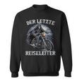 Der Letzte Reiseleiter Biker Motorrad Sweatshirt