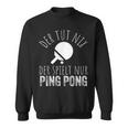 Der Tut Nix Der Spielt Nur Ping Pong Sweatshirt