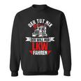 Der Tut Nix Der Willnur Lkw Fahrer Sweatshirt