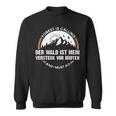 Der Wald Ist Meineheckeckor Idioten Wandern The Forest I Sweatshirt