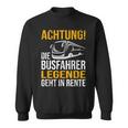 Die Busfahrer Legende Geht In Rente Ruhestand Pension Sweatshirt