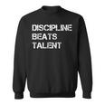 Discipline Beats Talent Sweatshirt