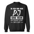 Discjockey Ich Spiel Nicht Dein Song Dj Sweatshirt