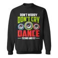 Don't Worry Don't Cry Dance Techno And Fly Rave Music Felpa