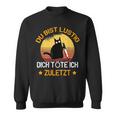 Du Bist Lustig Dich Töte Ich Last Last Cats Sweatshirt