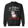 Du Denkst Ich Bin Klein Lieb Und Nett Bad Error Sweatshirt