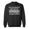 Du Kannst Mich Auch Mit Meister Ansprechen Sweatshirt