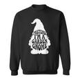 Easy Adult Halloween Costumes Pretend I'm A Garden Gnome Sweatshirt