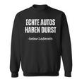 Echte Autos Haben Durst Keine Ladezeit Sweatshirt