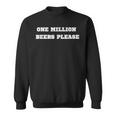 Eine Million Biere Bitte Bier Bier Lustig Meme Sweatshirt