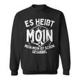 Es Heißt Moin Moin Ist Schon Gesabbel Hamburg Norden Sweatshirt