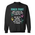 Finger Paint Make A Really Big Mess Brush Artist Paint Sweatshirt